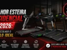 Banner da Consultor FIT com o título "Melhor Esteira Residencial em 2026: Como Escolher o Modelo Ideal". Quatro modelos de esteiras ergométricas estão alinhados lado a lado em uma sala moderna e escura. Na base, ícones destacam atributos como baixo ruído, segurança e tecnologia.